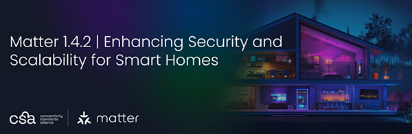 智能家居通用协议 Matter 1.4.2 版本发布，支持仅通过 Wi－Fi 配网